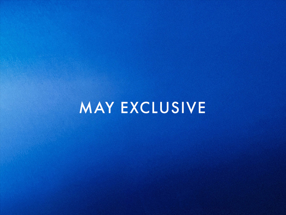 MAY EXCLUSIVE